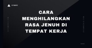 Cara Menghilangkan Rasa Jenuh Di Tempat Kerja