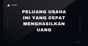 Peluang Usaha Ini Yang Cepat Menghasilkan Uang