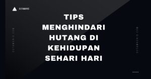 Tips Menghindari Hutang Di Kehidupan Sehari Hari