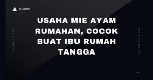 Usaha Mie Ayam Rumahan, Cocok Buat Ibu Rumah Tangga